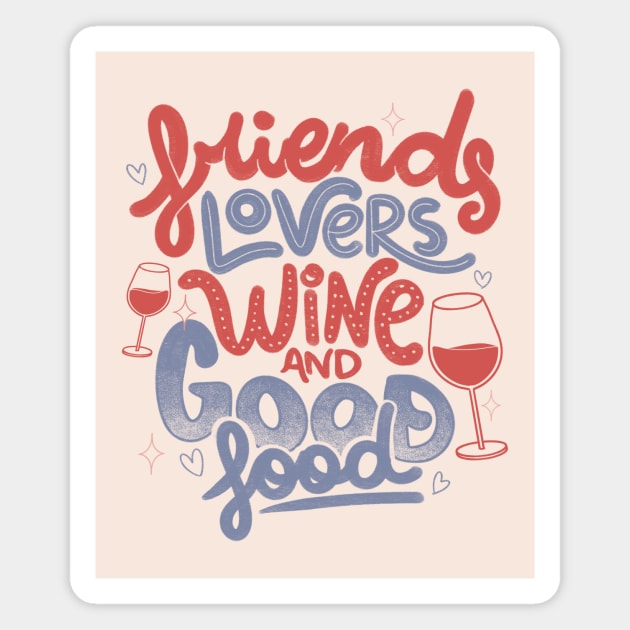 Friends Lovers Wine and Good Food by Tobe Fonseca Magnet by Tobe_Fonseca